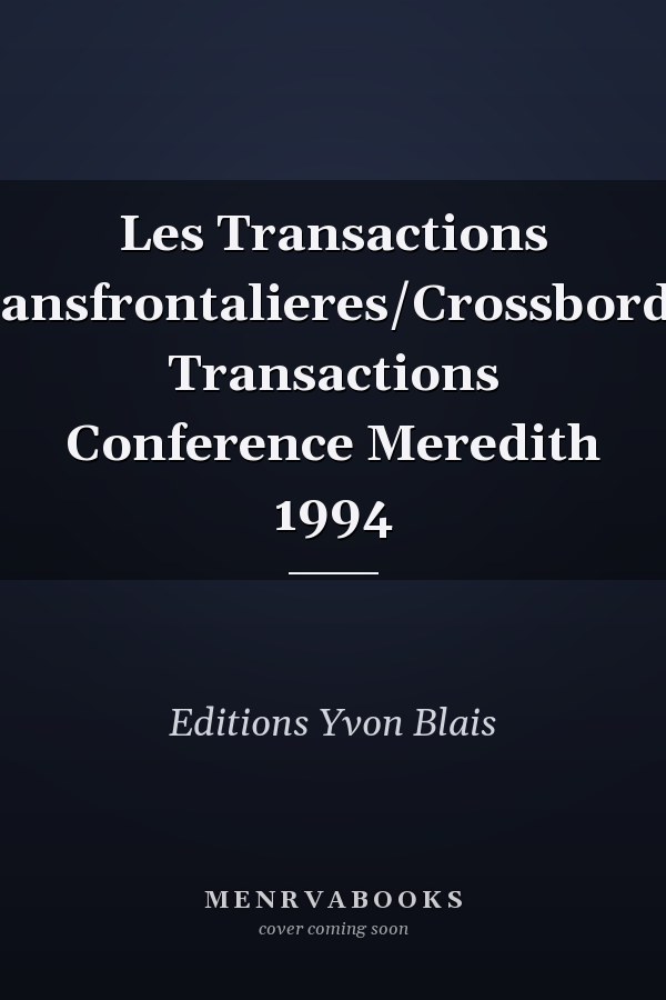Les Transactions Transfrontalieres/Crossborder Transactions Conference Meredith 1994