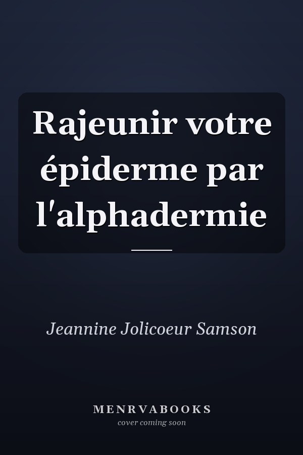 Rajeunir votre épiderme par l'alphadermie