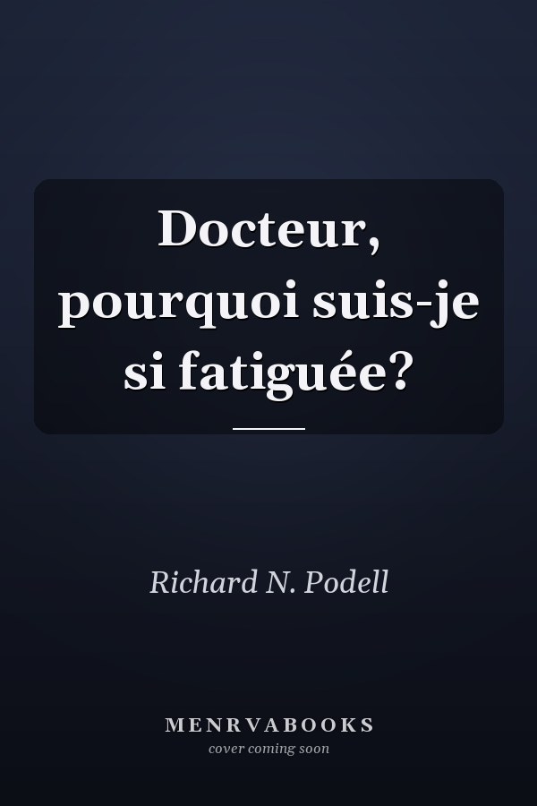 Docteur, pourquoi suis-je si fatiguée?