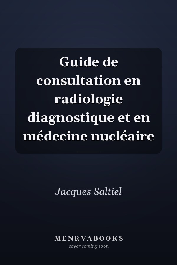 Guide de consultation en radiologie diagnostique et en médecine nucléaire