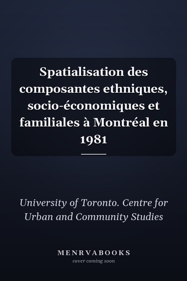 Spatialisation des composantes ethniques, socio-économiques et familiales à Montréal en 1981