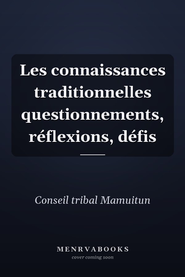 Les connaissances traditionnelles questionnements, réflexions, défis