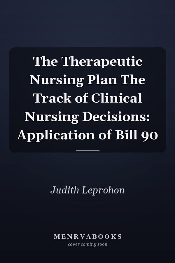 The Therapeutic Nursing Plan The Track of Clinical Nursing Decisions: Application of Bill 90