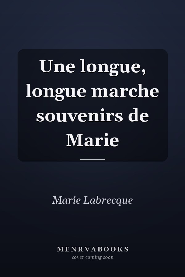 Une longue, longue marche souvenirs de Marie