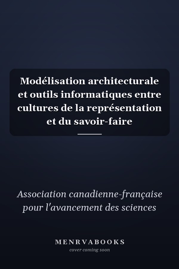 Modélisation architecturale et outils informatiques entre cultures de la représentation et du savoir-faire