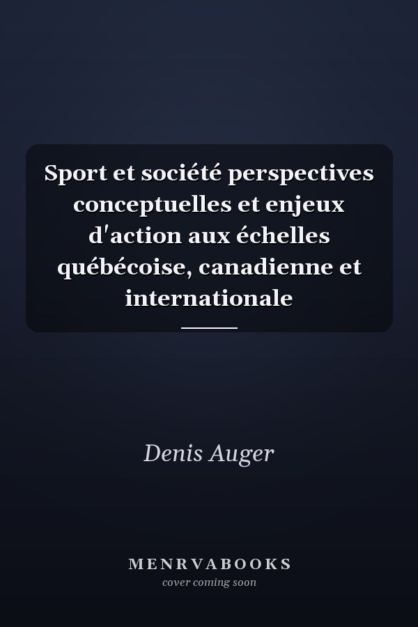 Sport et société perspectives conceptuelles et enjeux d'action aux échelles québécoise, canadienne et internationale