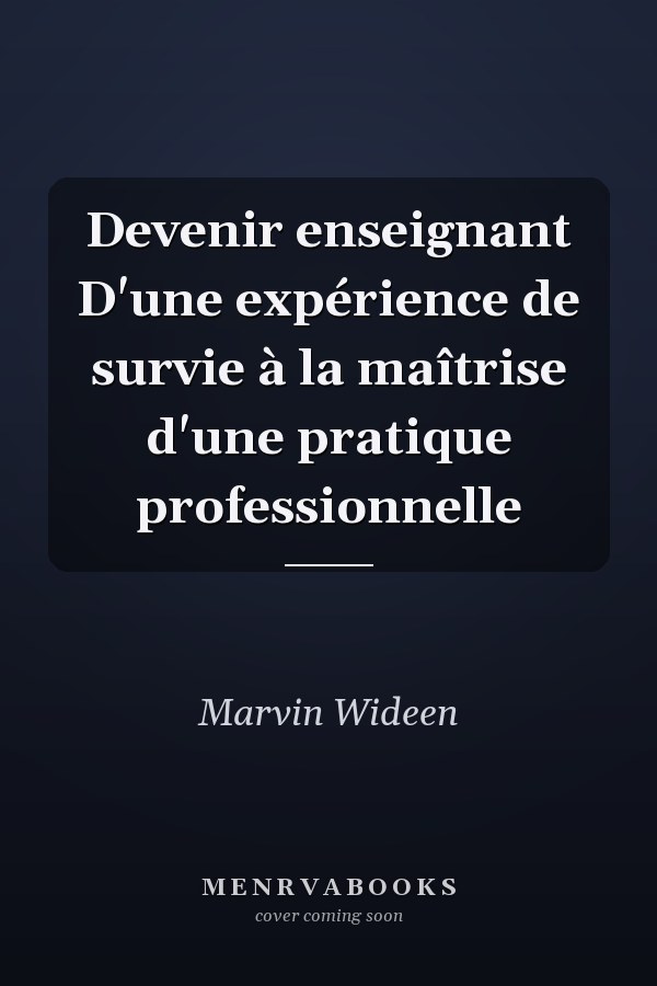 Devenir enseignant D'une expérience de survie à la maîtrise d'une pratique professionnelle