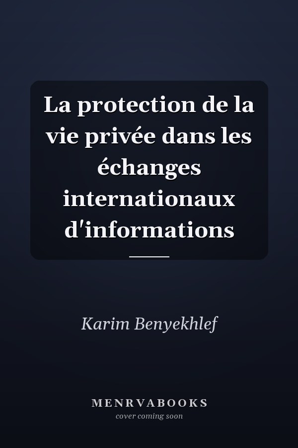 La protection de la vie privée dans les échanges internationaux d'informations