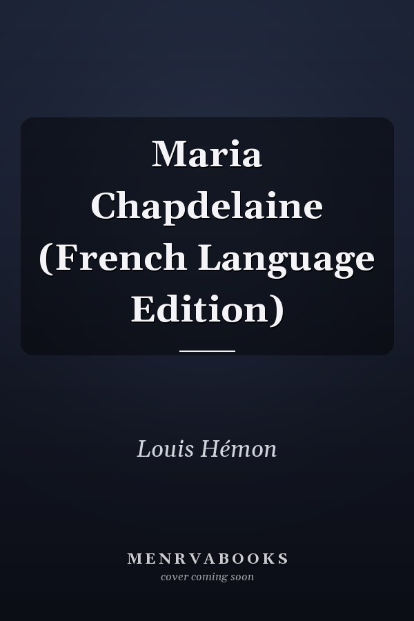 Maria Chapdelaine (French Language Edition)