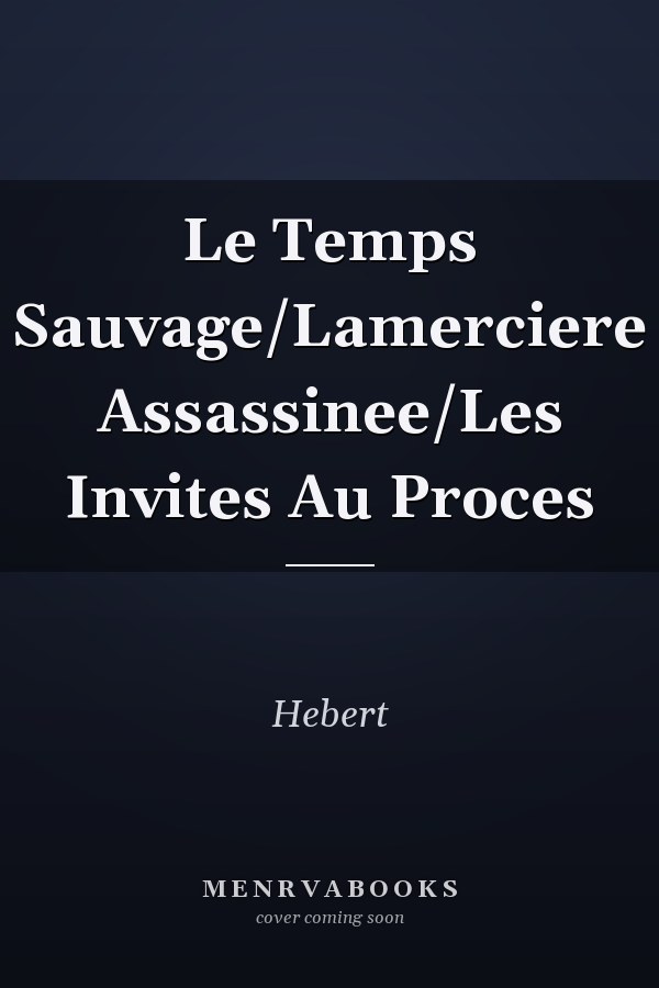 Le Temps Sauvage/Lamerciere Assassinee/Les Invites Au Proces