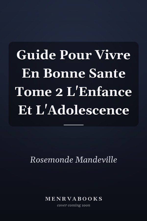 Guide Pour Vivre En Bonne Sante Tome 2 L'Enfance Et L'Adolescence