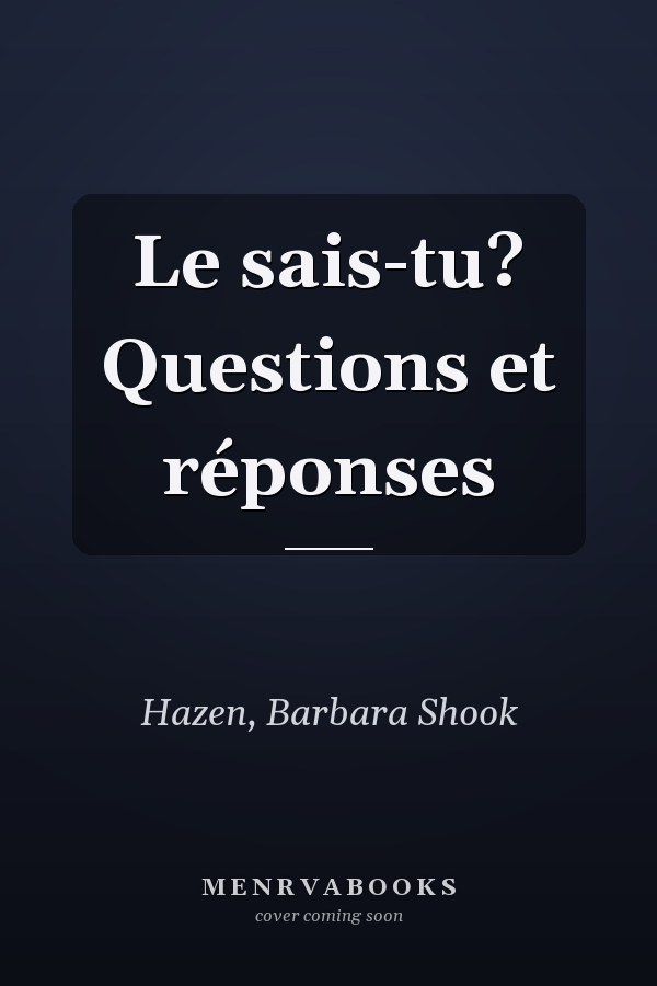 Le sais-tu? Questions et réponses