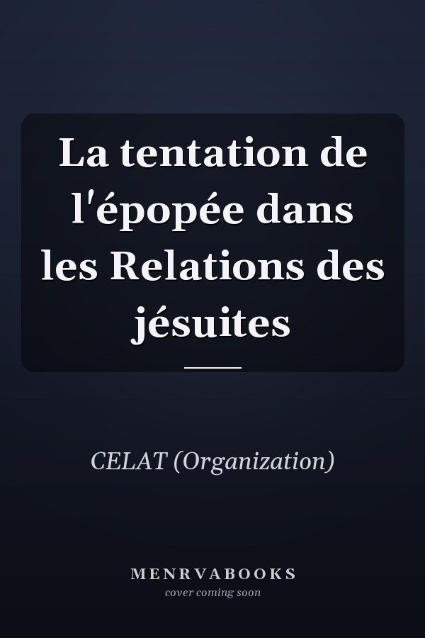 La tentation de l'épopée dans les Relations des jésuites