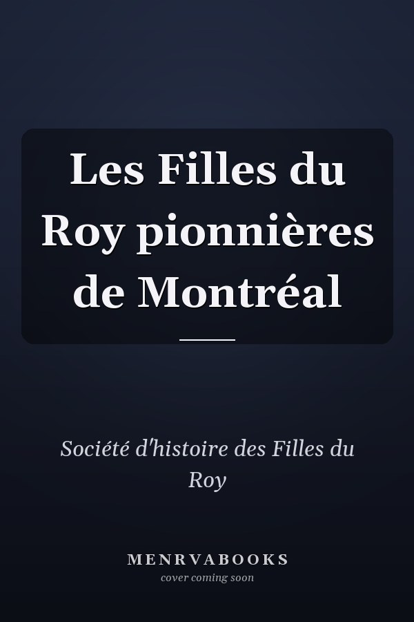 Les Filles du Roy pionnières de Montréal