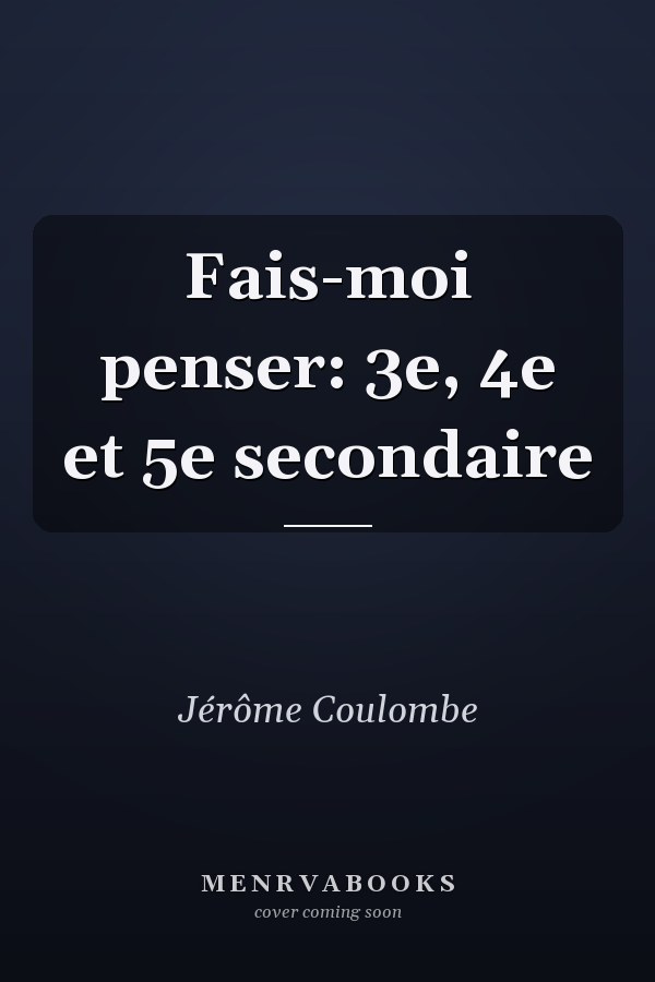 Fais-moi penser: 3e, 4e et 5e secondaire