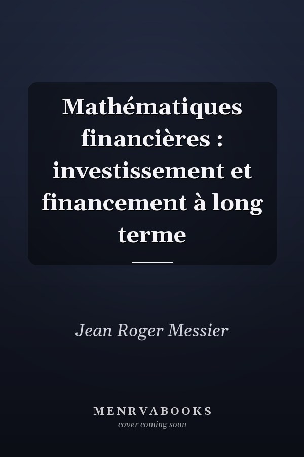 Mathématiques financières : investissement et financement à long terme