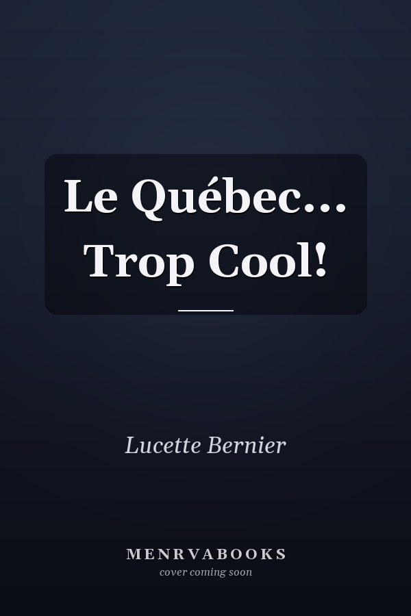 Le Québec... Trop Cool!