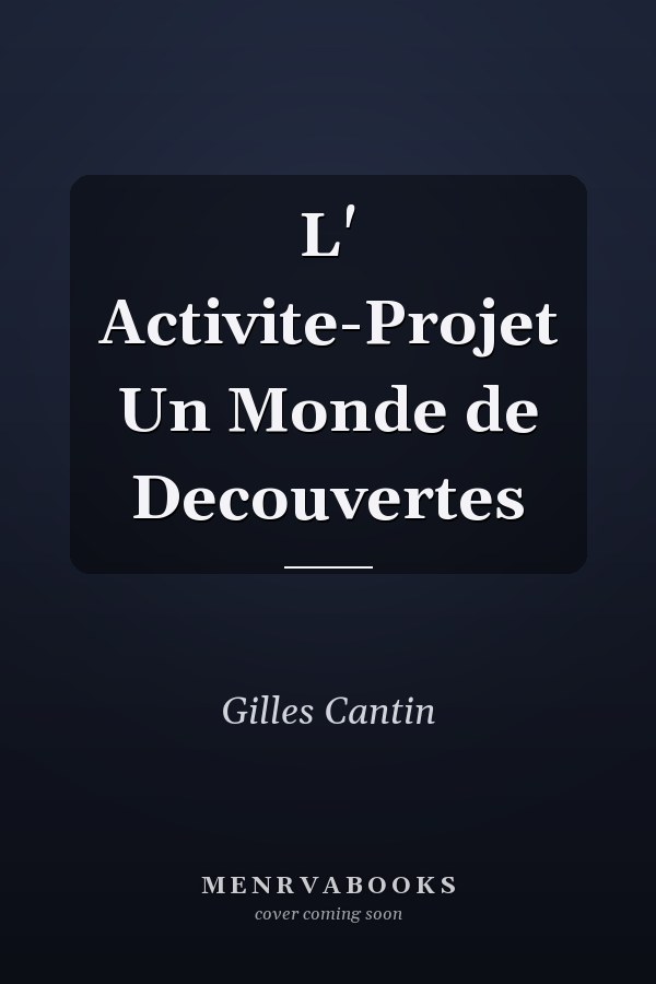 L' Activite-Projet Un Monde de Decouvertes