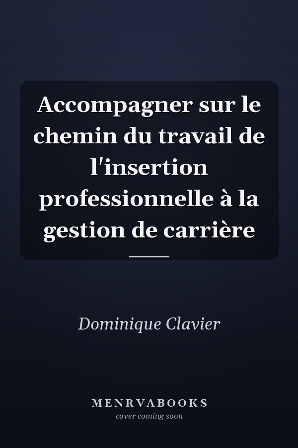 Accompagner sur le chemin du travail de l'insertion professionnelle à la gestion de carrière