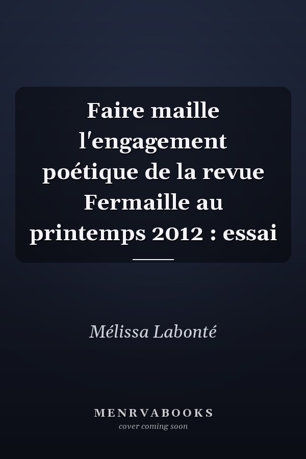 Faire maille l'engagement poétique de la revue Fermaille au printemps 2012 : essai