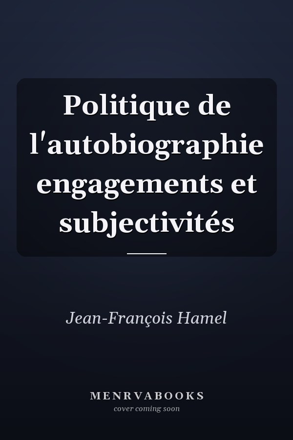 Politique de l'autobiographie engagements et subjectivités