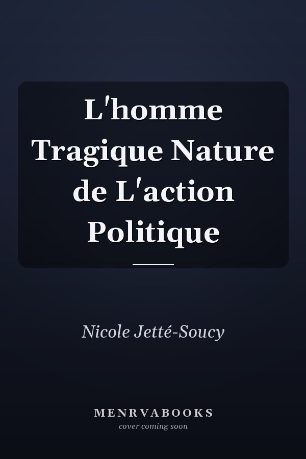 L'homme Tragique Nature de L'action Politique