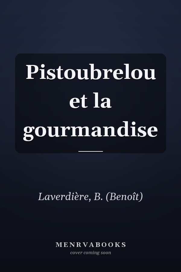 Pistoubrelou et la gourmandise