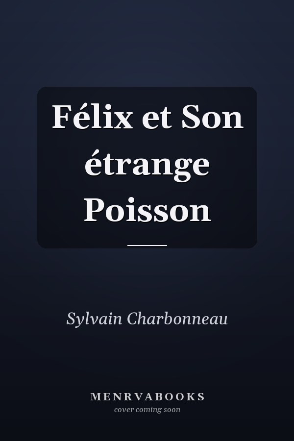 Félix et Son étrange Poisson