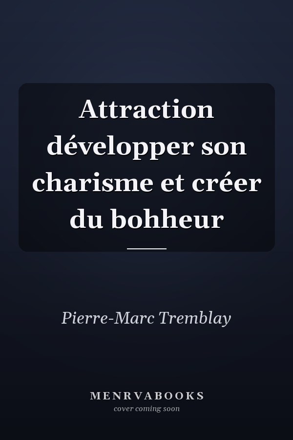 Attraction développer son charisme et créer du bohheur