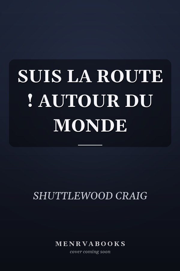 SUIS LA ROUTE ! AUTOUR DU MONDE