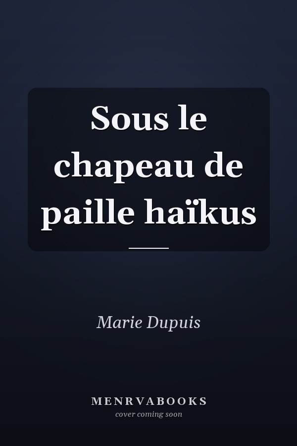 Sous le chapeau de paille haïkus