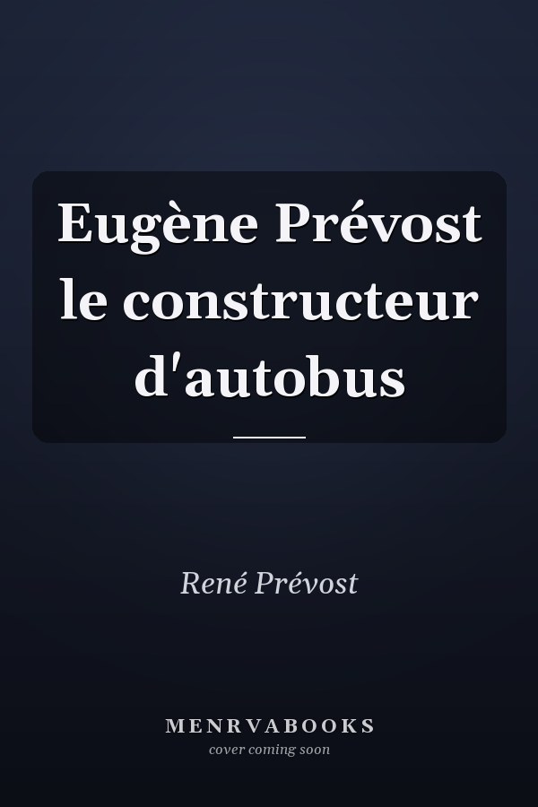 Eugène Prévost le constructeur d'autobus
