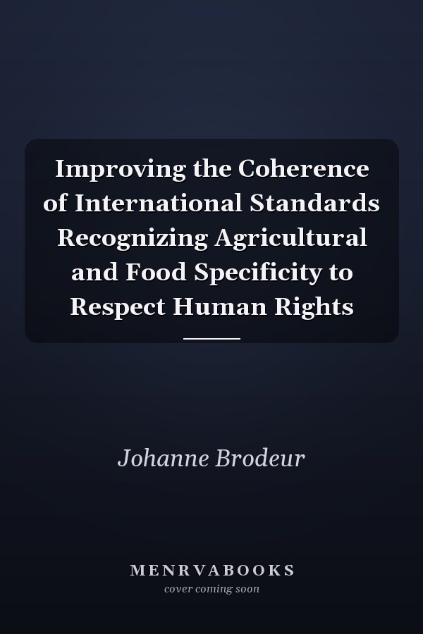 Improving the Coherence of International Standards Recognizing Agricultural and Food Specificity to Respect Human Rights