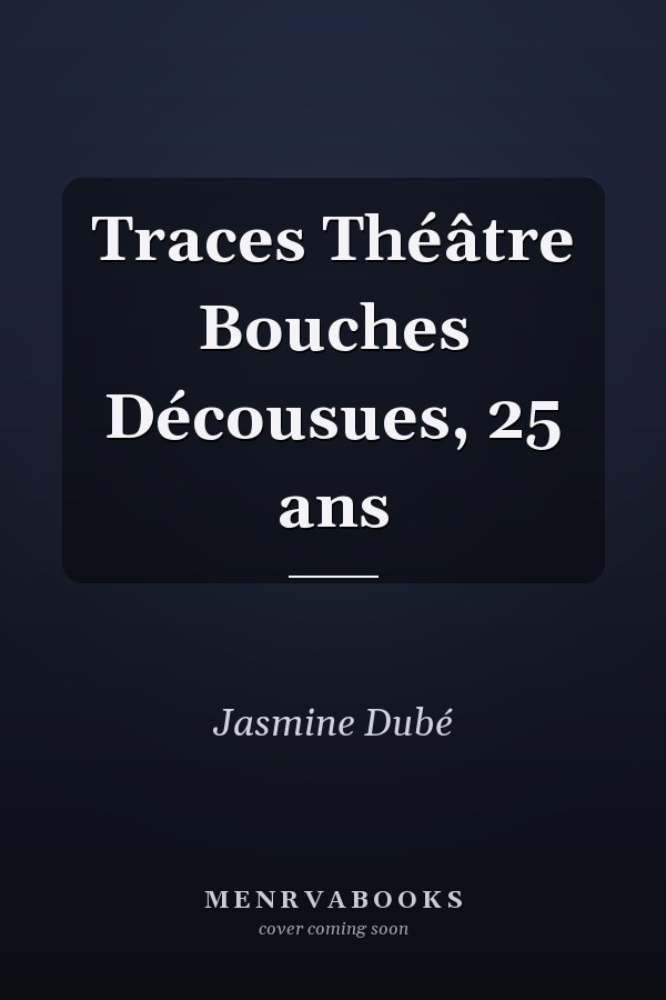 Traces Théâtre Bouches Décousues, 25 ans