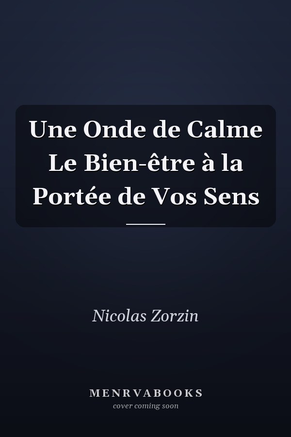 Une Onde de Calme Le Bien-être à la Portée de Vos Sens