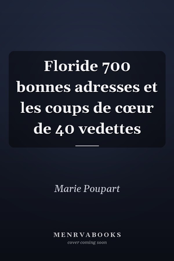 Floride 700 bonnes adresses et les coups de cœur de 40 vedettes