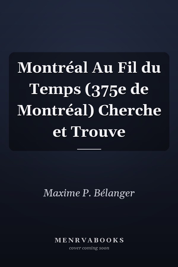 Montréal Au Fil du Temps (375e de Montréal) Cherche et Trouve
