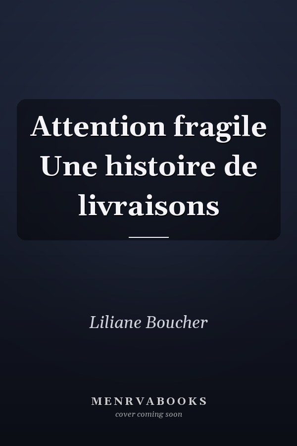 Attention fragile Une histoire de livraisons