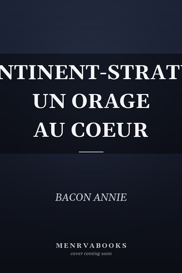 CONTINENT-STRATUS. UN ORAGE AU COEUR