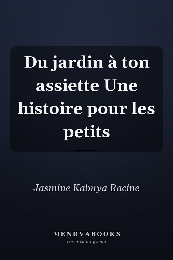 Du jardin à ton assiette Une histoire pour les petits