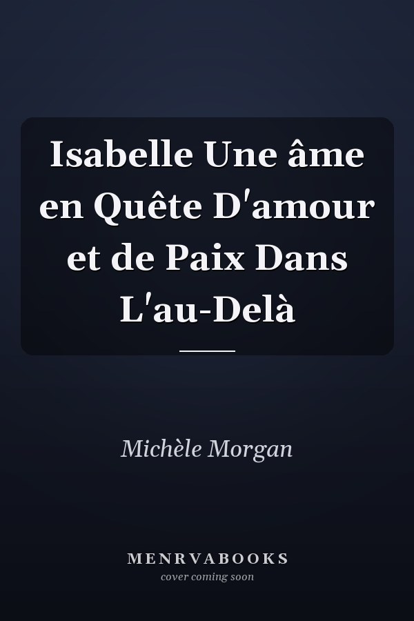Isabelle Une âme en Quête D'amour et de Paix Dans L'au-Delà