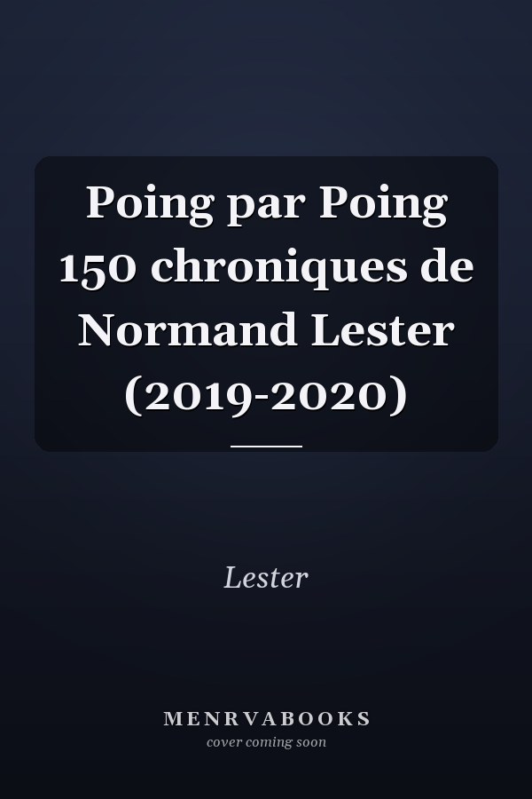 Poing par Poing 150 chroniques de Normand Lester (2019-2020)