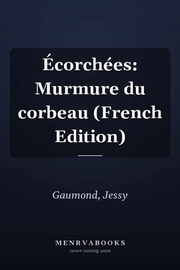 Écorchées: Murmure du corbeau (French Edition)