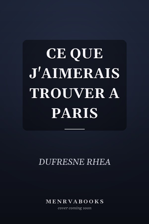 CE QUE J'AIMERAIS TROUVER A PARIS