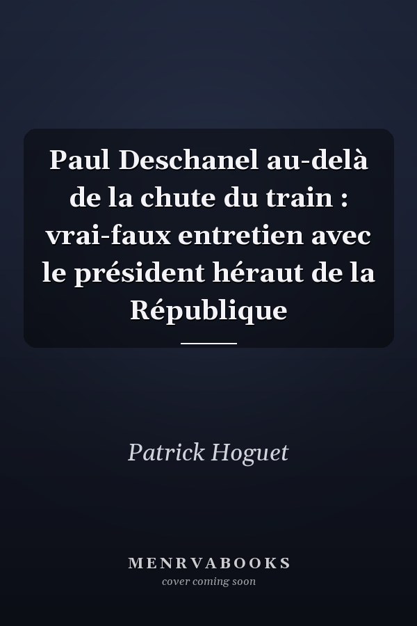 Paul Deschanel au-delà de la chute du train : vrai-faux entretien avec le président héraut de la République