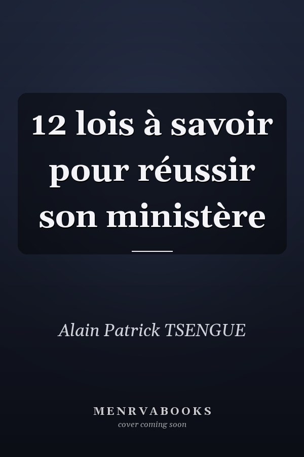12 lois à savoir pour réussir son ministère