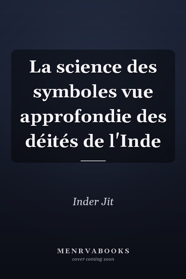 La science des symboles vue approfondie des déités de l'Inde
