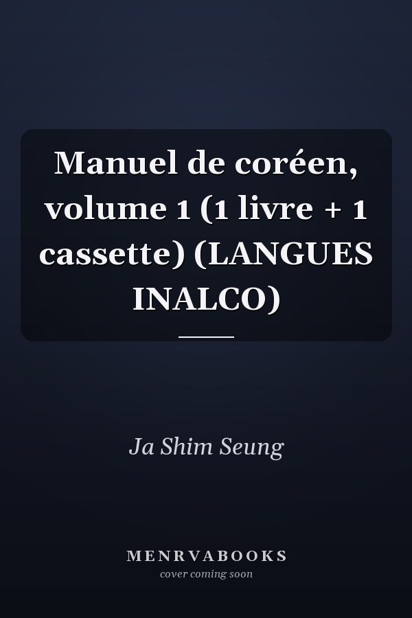 Manuel de coréen, volume 1 (1 livre + 1 cassette) (LANGUES INALCO)