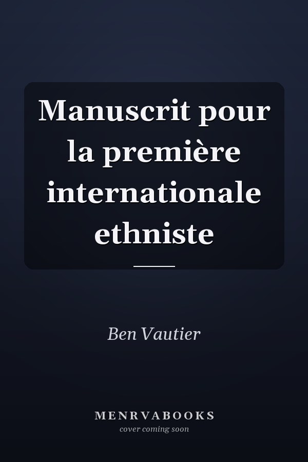 Manuscrit pour la première internationale ethniste