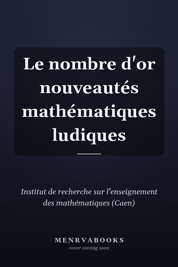 Le nombre d'or nouveautés mathématiques ludiques
